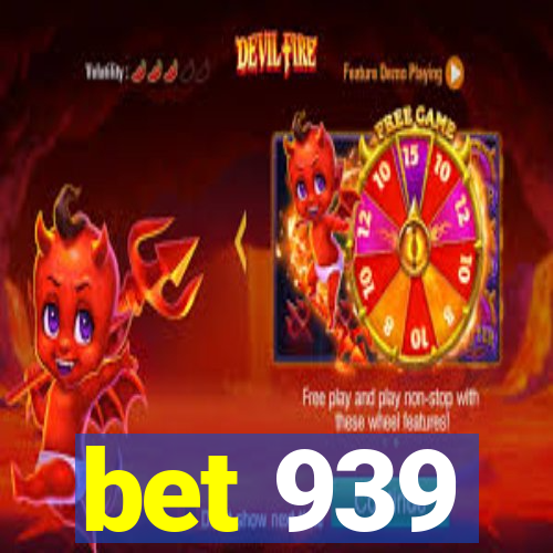 bet 939